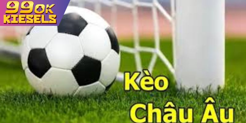 Phong độ và lực lượng là những yếu tố then chốt cần xem xét khi chơi kèo châu Âu.